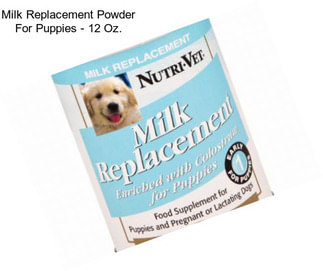 Milk Replacement Powder For Puppies - 12 Oz.