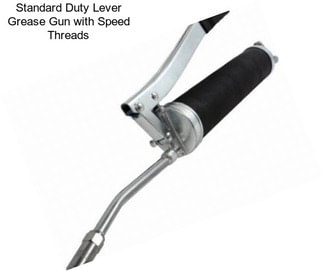Standard Duty Lever Grease Gun with Speed Threads