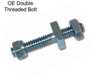 OE Double Threaded Bolt