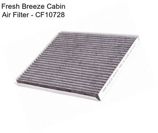 Fresh Breeze Cabin Air Filter - CF10728