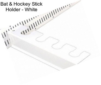 Bat & Hockey Stick Holder - White