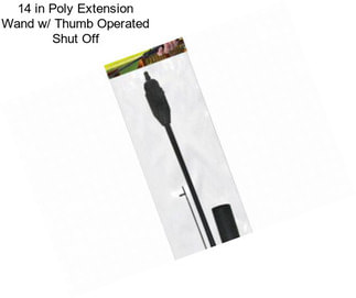 14 in Poly Extension Wand w/ Thumb Operated Shut Off