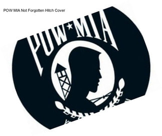 POW MIA Not Forgotten Hitch Cover