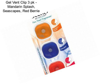 Gel Vent Clip 3 pk - Mandarin Splash, Seascapes, Red Berrie