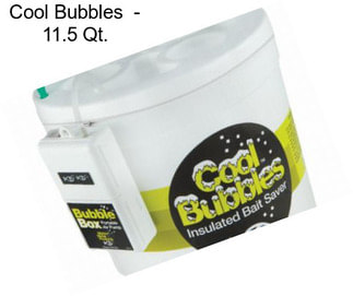 Cool Bubbles  - 11.5 Qt.