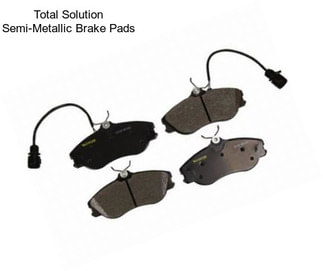 Total Solution Semi-Metallic Brake Pads