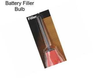 Battery Filler Bulb