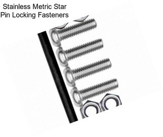 Stainless Metric Star Pin Locking Fasteners