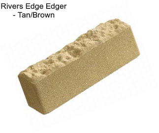 Rivers Edge Edger - Tan/Brown