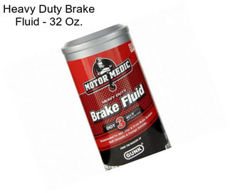 Heavy Duty Brake Fluid - 32 Oz.