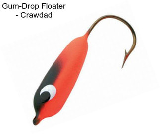 Gum-Drop Floater - Crawdad