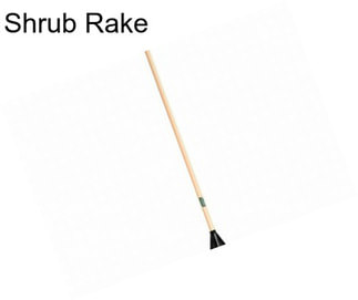 Shrub Rake