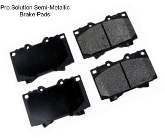 Pro Solution Semi-Metallic Brake Pads