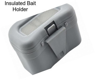 Insulated Bait Holder