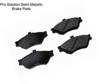 Pro Solution Semi-Metallic Brake Pads