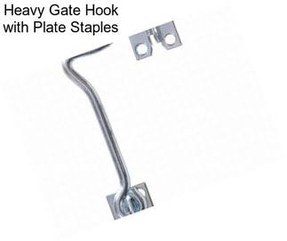 Heavy Gate Hook with Plate Staples