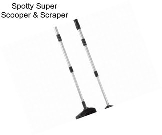 Spotty Super Scooper & Scraper