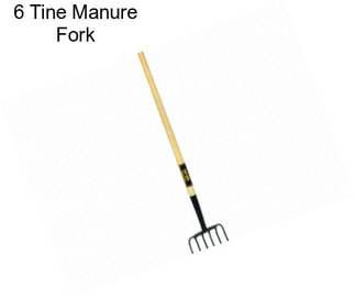6 Tine Manure Fork