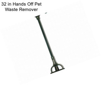 32 in Hands Off Pet Waste Remover