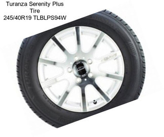 Turanza Serenity Plus Tire 245/40R19 TLBLPS94W