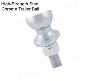 High-Strength Steel Chrome Trailer Ball