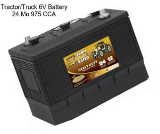 Tractor/Truck 6V Battery 24 Mo 975 CCA