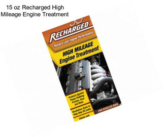 15 oz Recharged High Mileage Engine Treatment