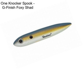 One Knocker Spook - G-Finish Foxy Shad