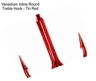 Vanadium Inline Round Treble Hook - Tin Red
