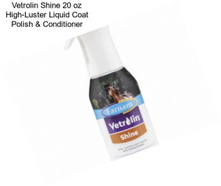 Vetrolin Shine 20 oz High-Luster Liquid Coat Polish & Conditioner