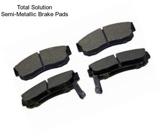 Total Solution Semi-Metallic Brake Pads