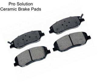 Pro Solution Ceramic Brake Pads