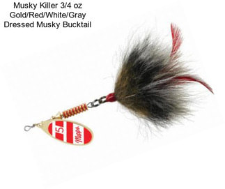 Musky Killer 3/4 oz Gold/Red/White/Gray Dressed Musky Bucktail