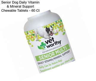 Senior Dog Daily Vitamin & Mineral Support Chewable Tablets - 60 Ct