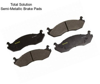 Total Solution Semi-Metallic Brake Pads