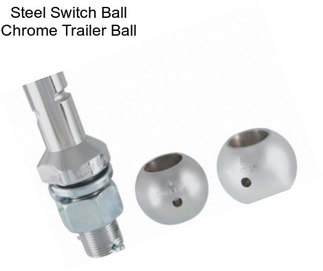 Steel Switch Ball Chrome Trailer Ball