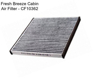 Fresh Breeze Cabin Air Filter - CF10362