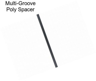 Multi-Groove Poly Spacer