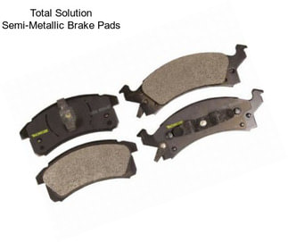 Total Solution Semi-Metallic Brake Pads