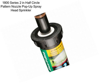1800 Series 2 in Half Circle Pattern Nozzle Pop-Up Spray Head Sprinkler