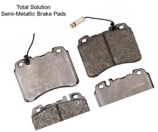 Total Solution Semi-Metallic Brake Pads