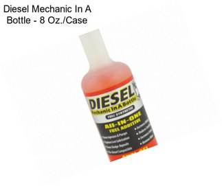 Diesel Mechanic In A Bottle - 8 Oz./Case