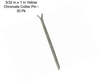 3/32 in x 1 in Yellow Chromate Cotter Pin - 30 Pk