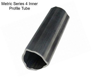 Metric Series 4 Inner Profile Tube