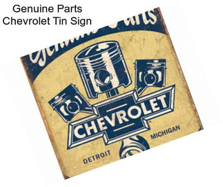 Genuine Parts Chevrolet Tin Sign