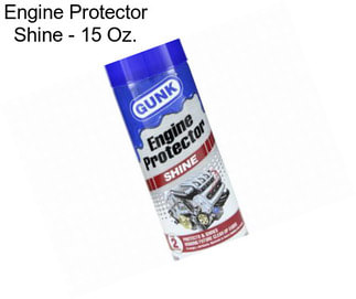 Engine Protector Shine - 15 Oz.