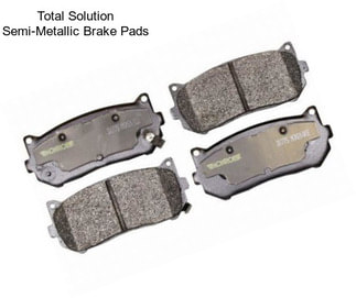 Total Solution Semi-Metallic Brake Pads