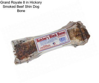 Grand Royale 8 in Hickory Smoked Beef Shin Dog Bone