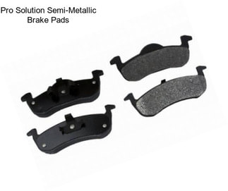 Pro Solution Semi-Metallic Brake Pads