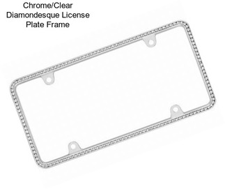 Chrome/Clear Diamondesque License Plate Frame